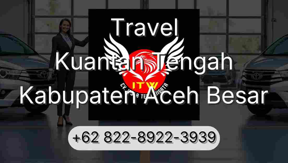 Travel Kuantan Tengah Kabupaten Aceh Besar