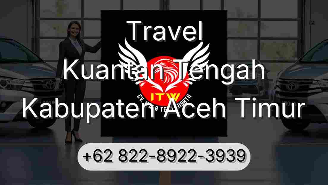 Travel Kuantan Tengah Kabupaten Aceh Timur