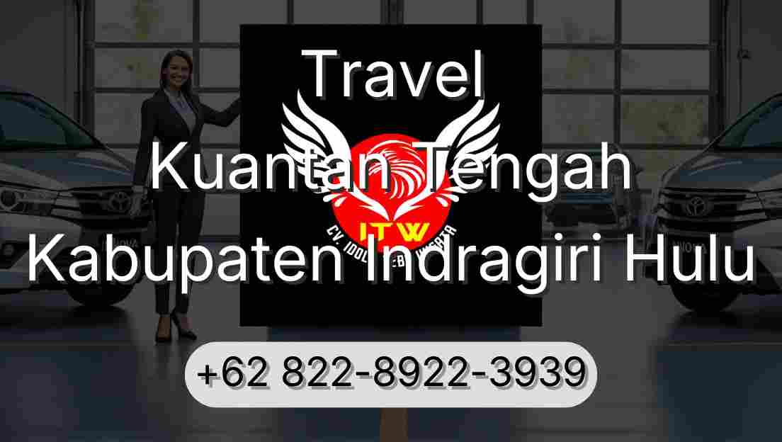 Travel Kuantan Tengah Kabupaten Indragiri Hulu