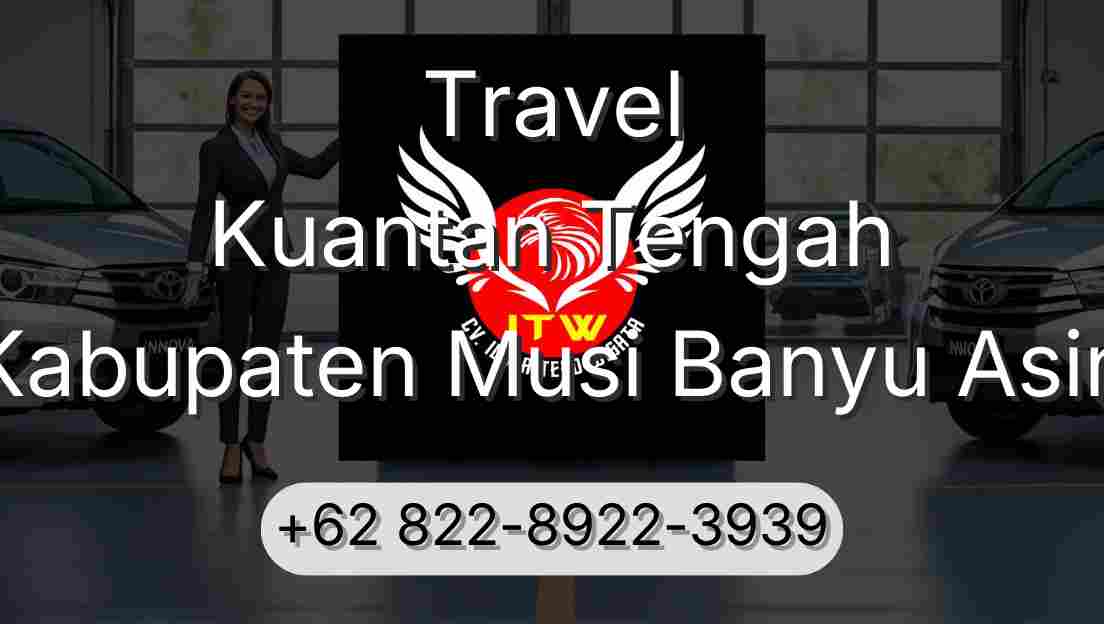 Travel Kuantan Tengah Kabupaten Musi Banyu Asin