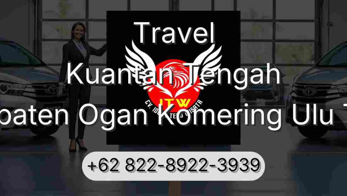 Travel Kuantan Tengah Kabupaten Ogan Komering Ulu Timur