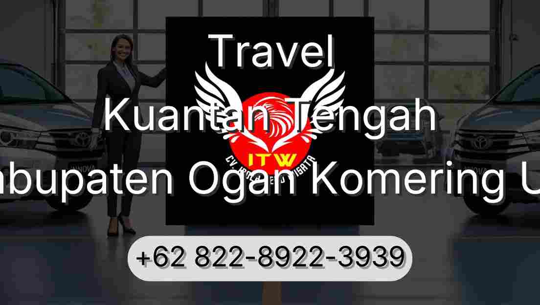 Travel Kuantan Tengah Kabupaten Ogan Komering Ulu