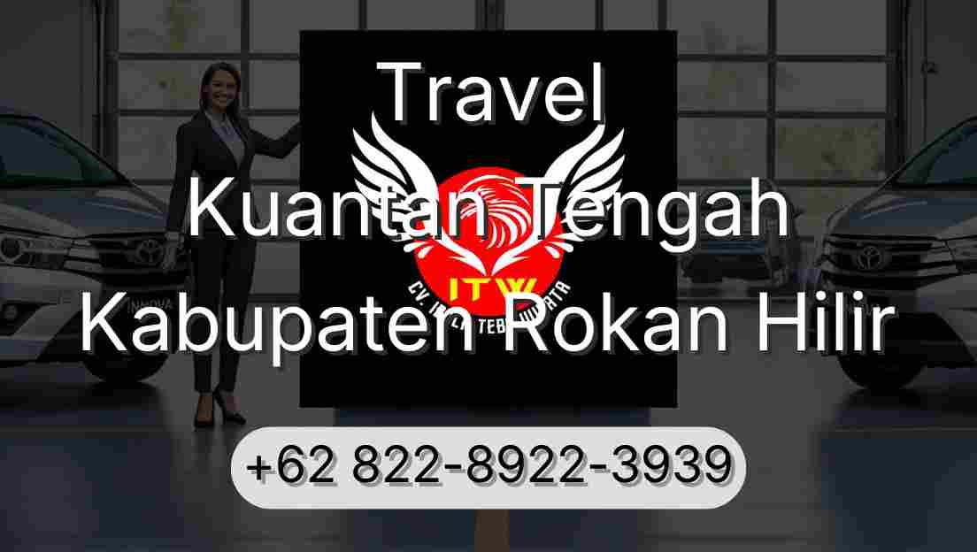 Travel Kuantan Tengah Kabupaten Rokan Hilir