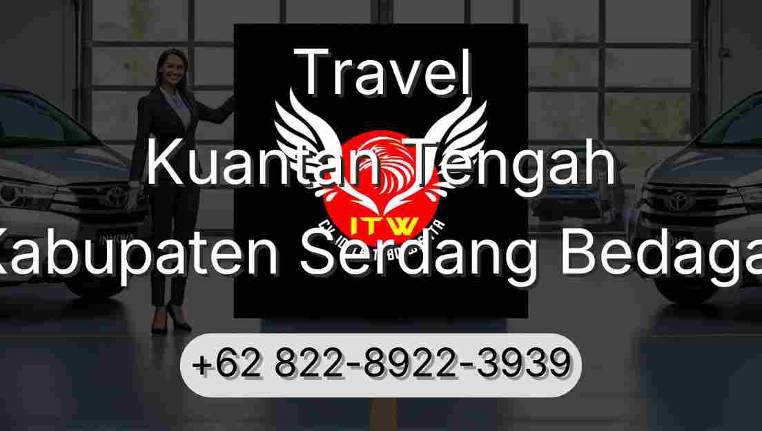 Travel Kuantan Tengah Kabupaten Serdang Bedagai