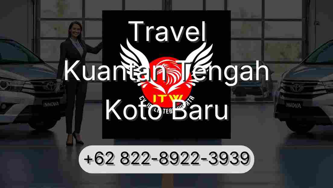 Travel Kuantan Tengah Koto Baru