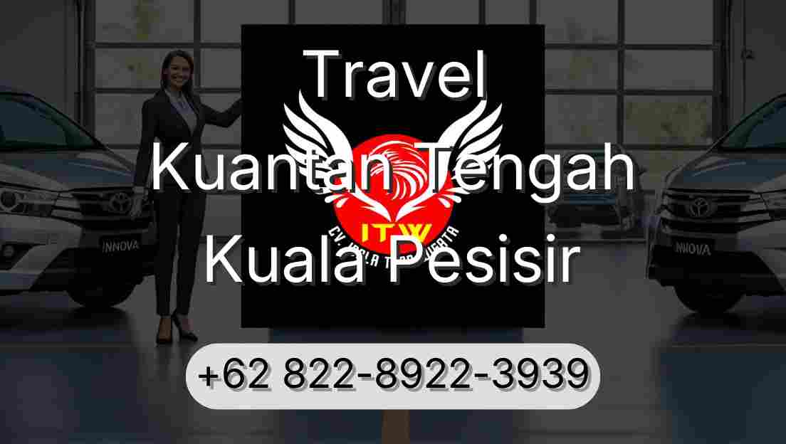 Travel Kuantan Tengah Kuala Pesisir
