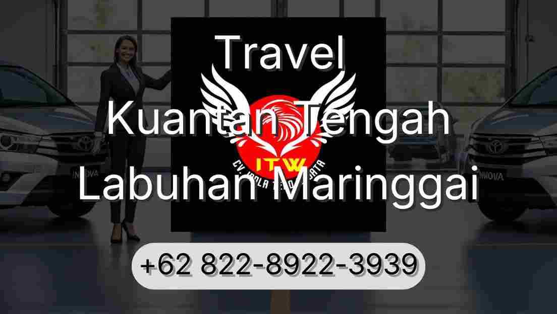Travel Kuantan Tengah Labuhan Maringgai
