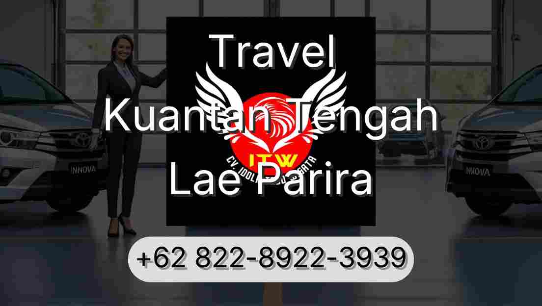 Travel Kuantan Tengah Lae Parira