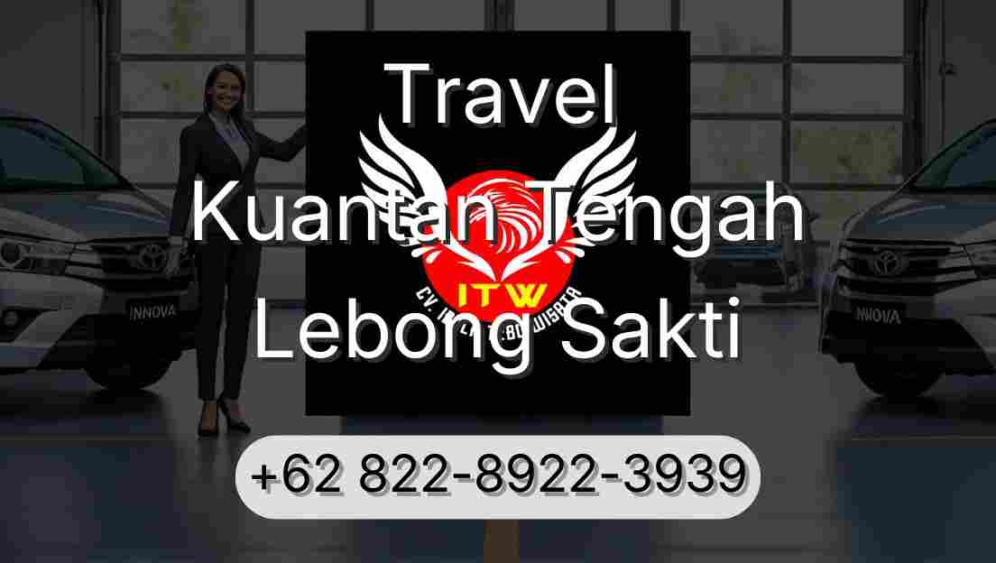 Travel Kuantan Tengah Lebong Sakti