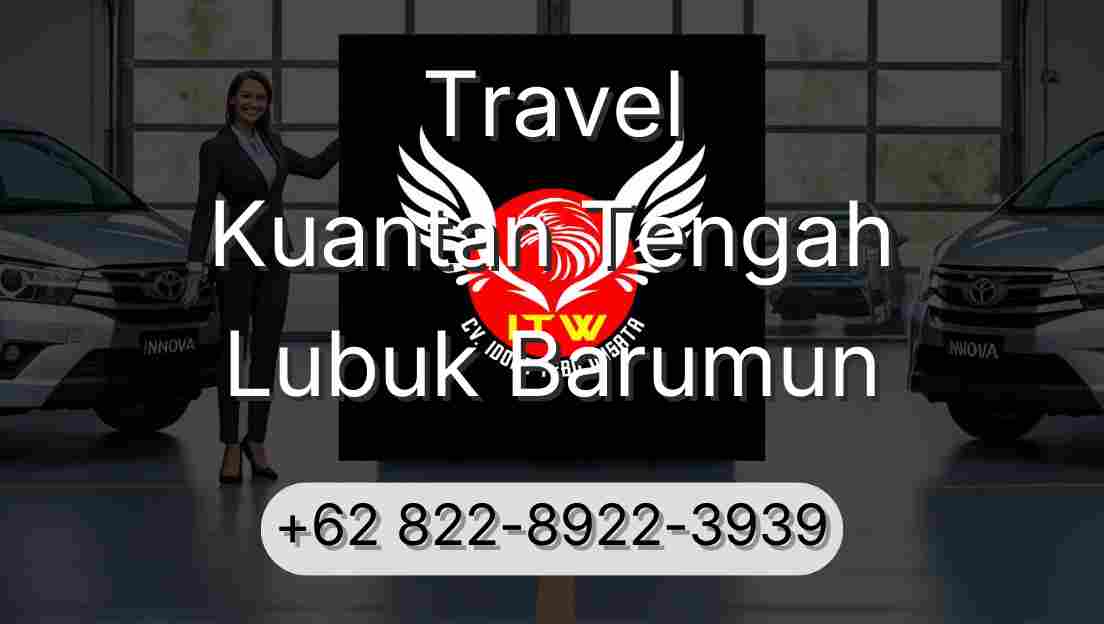 Travel Kuantan Tengah Lubuk Barumun