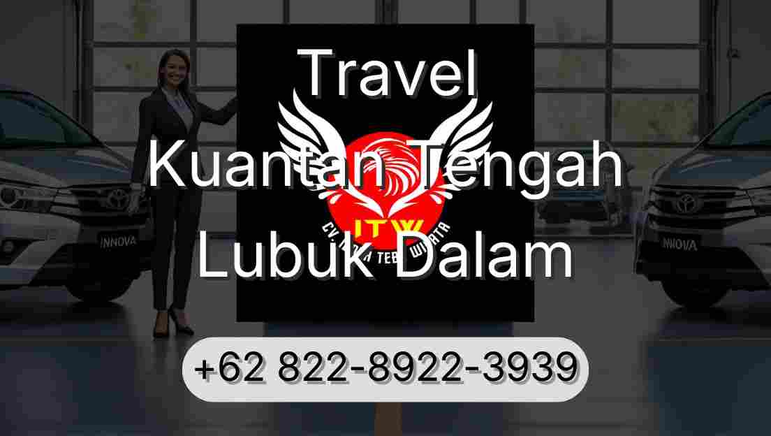 Travel Kuantan Tengah Lubuk Dalam