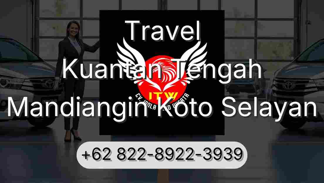 Travel Kuantan Tengah Mandiangin Koto Selayan