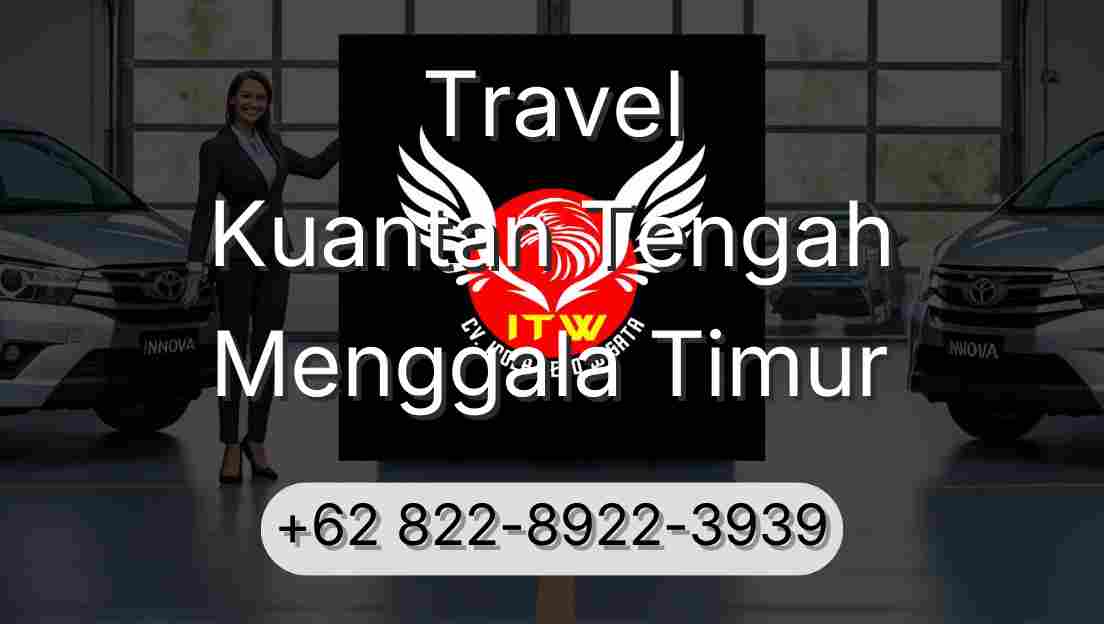 Travel Kuantan Tengah Menggala Timur