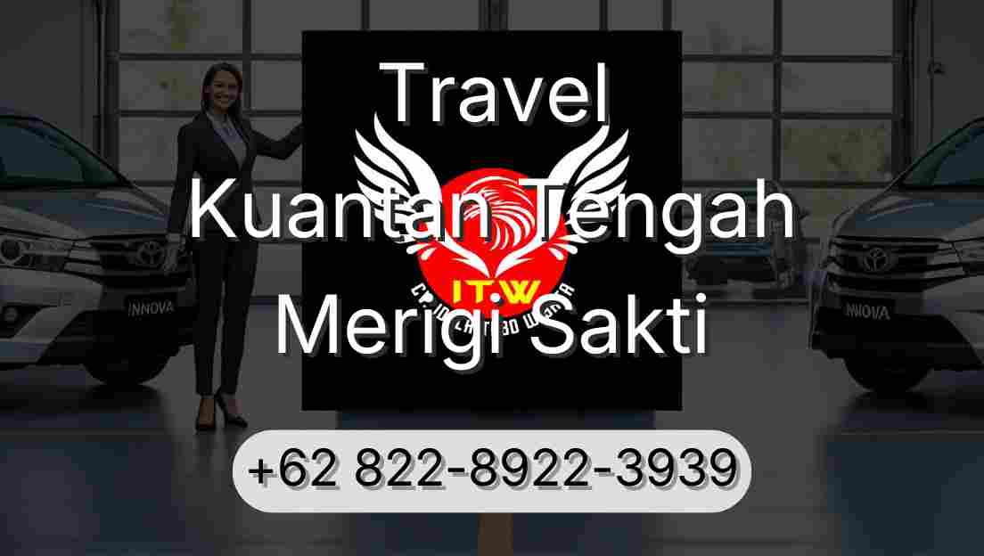 Travel Kuantan Tengah Merigi Sakti