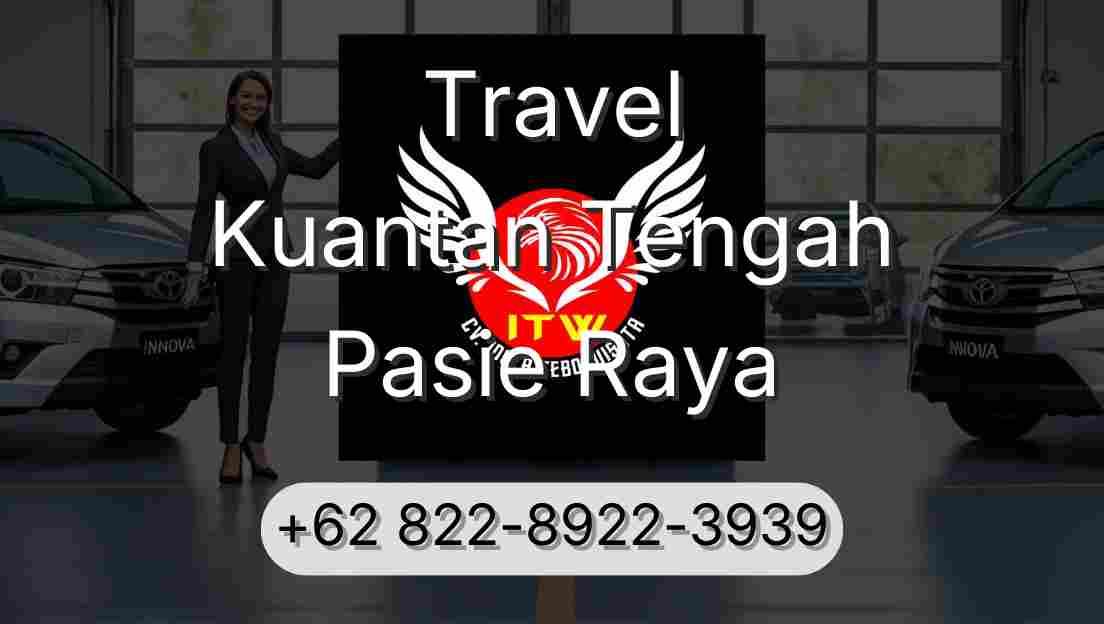 Travel Kuantan Tengah Pasie Raya