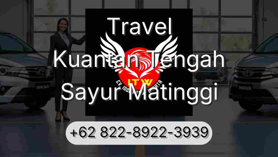 Travel Kuantan Tengah Sayur Matinggi