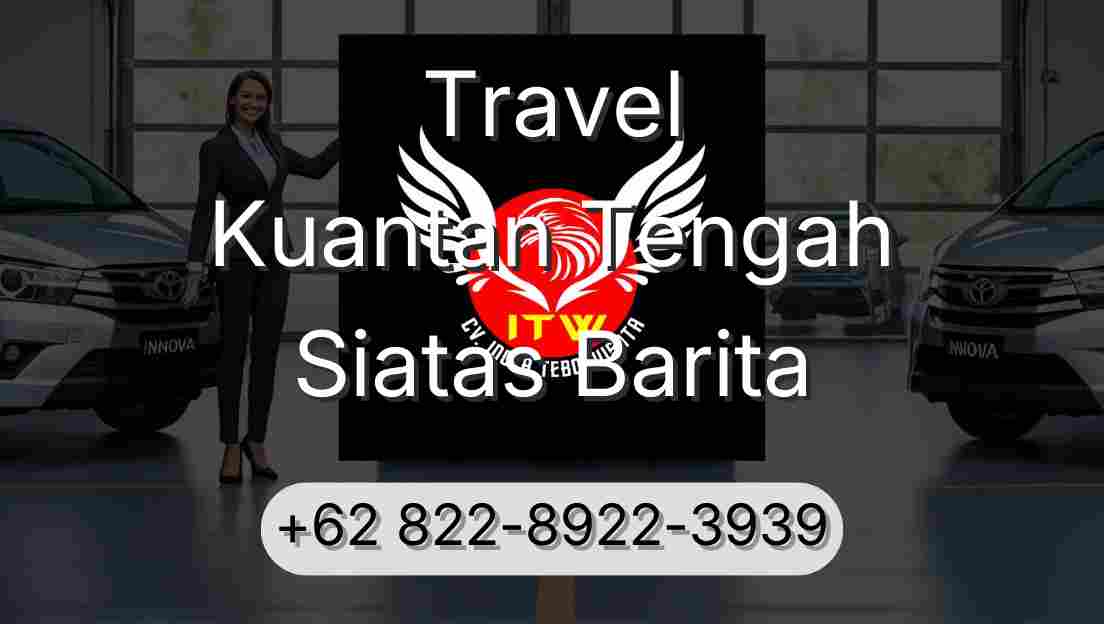Travel Kuantan Tengah Siatas Barita