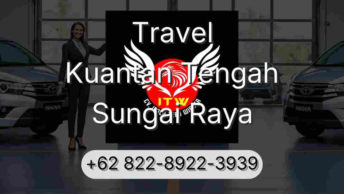 Travel Kuantan Tengah Sungai Raya