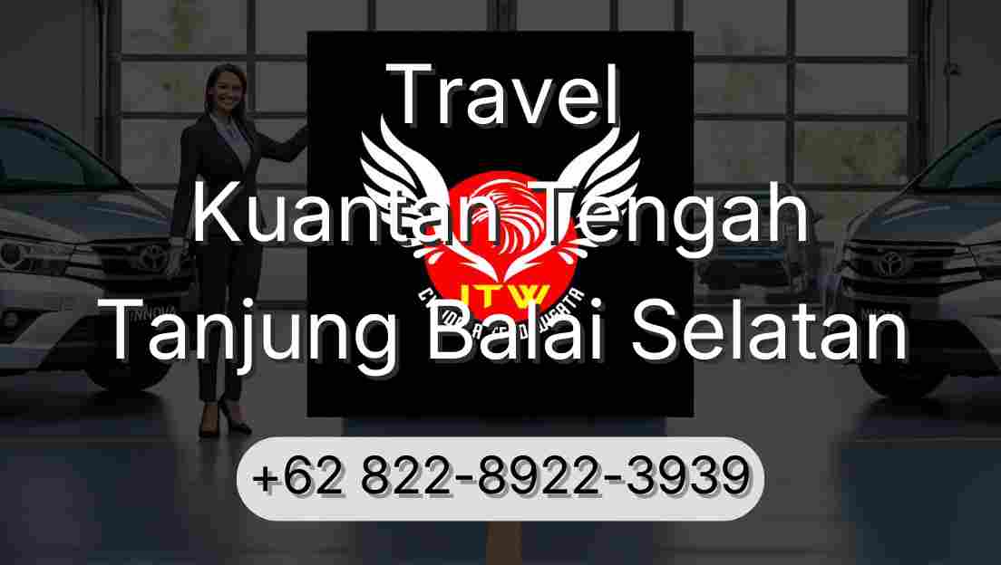 Travel Kuantan Tengah Tanjung Balai Selatan