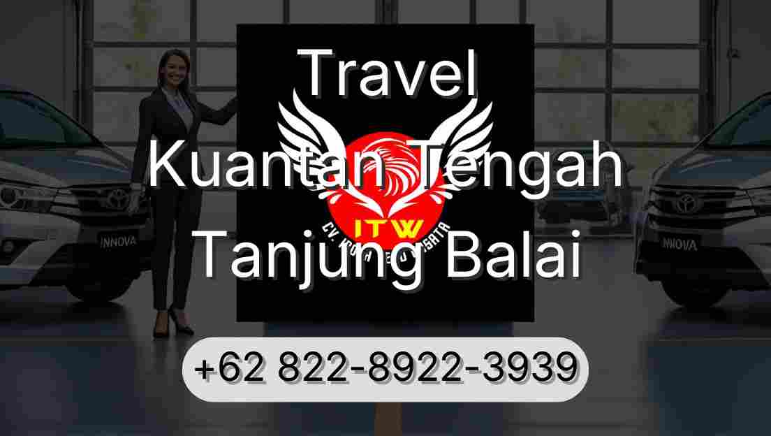 Travel Kuantan Tengah Tanjung Balai