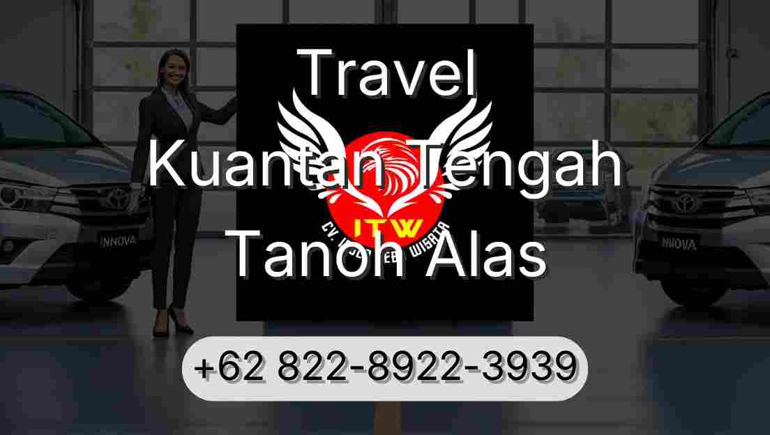 Travel Kuantan Tengah Tanoh Alas