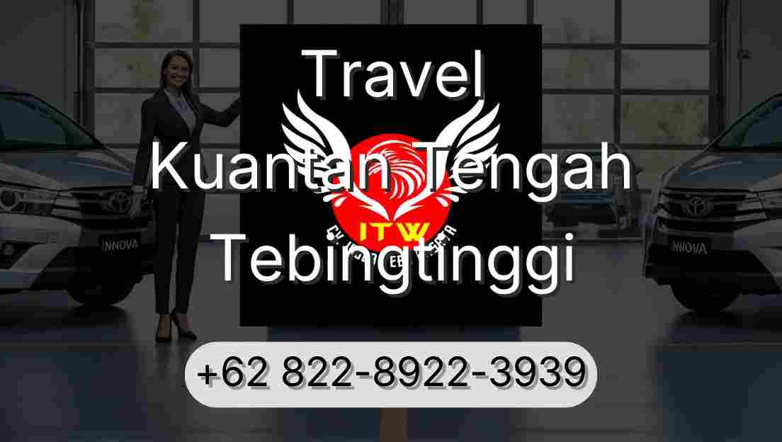 Travel Kuantan Tengah Tebingtinggi