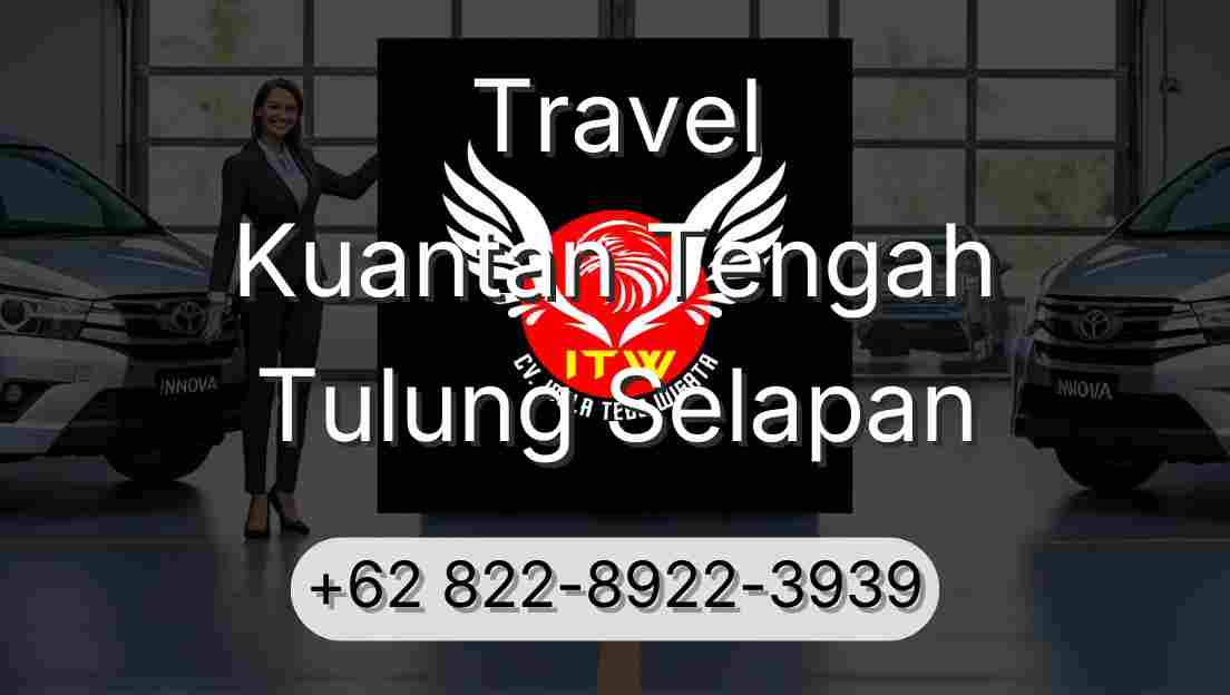 Travel Kuantan Tengah Tulung Selapan