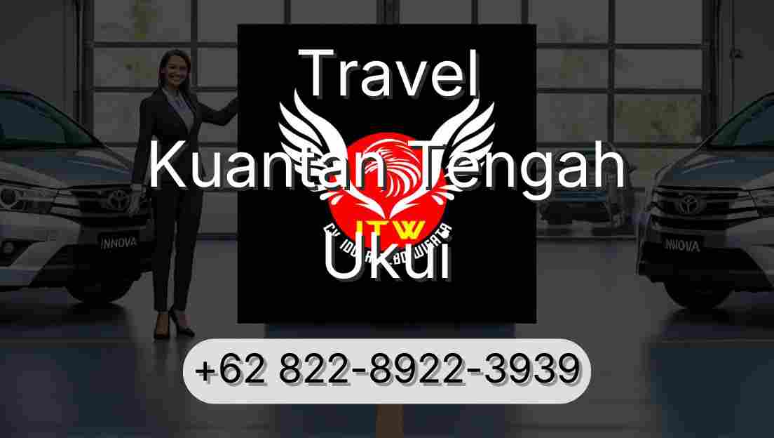 Travel Kuantan Tengah Ukui