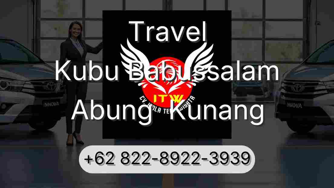 Travel Kubu Babussalam Abung  Kunang