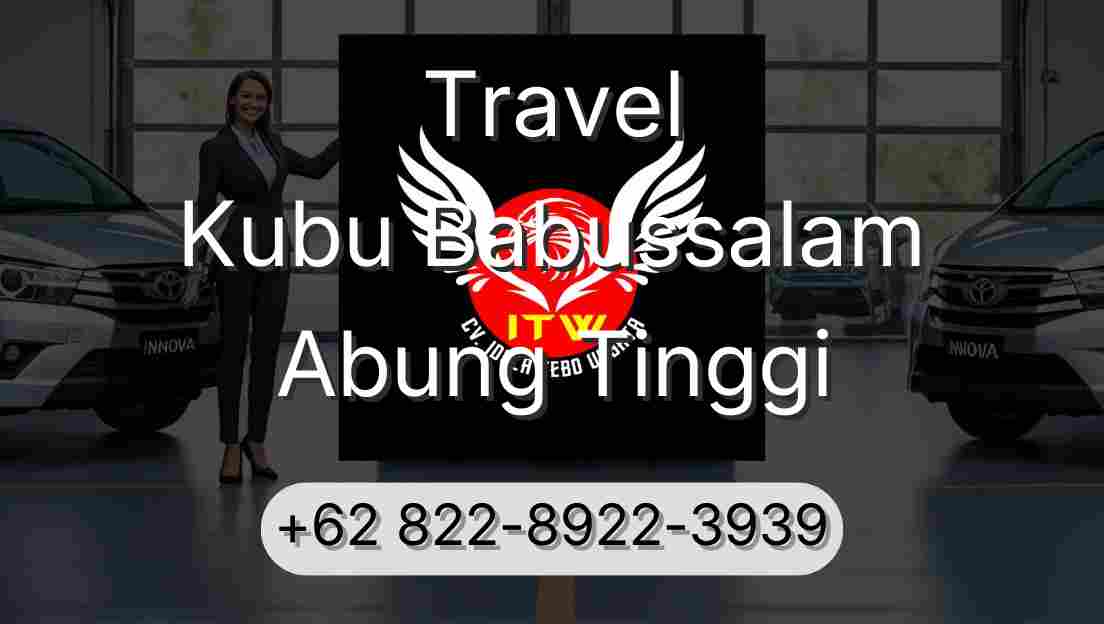 Travel Kubu Babussalam Abung Tinggi