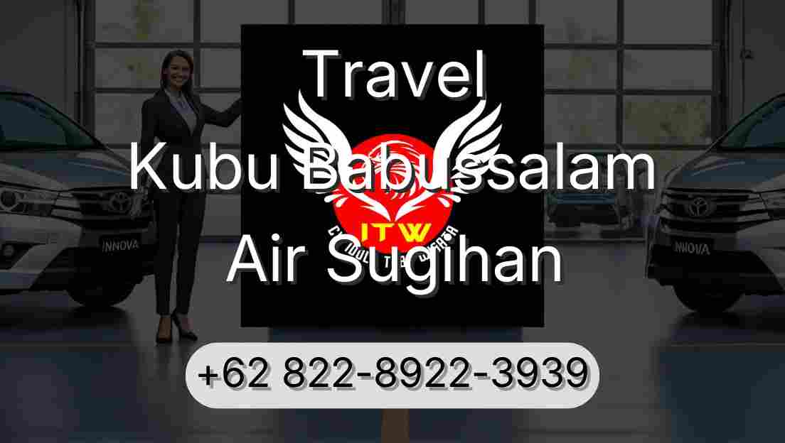 Travel Kubu Babussalam Air Sugihan