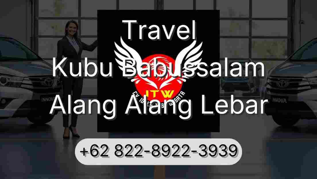 Travel Kubu Babussalam Alang Alang Lebar