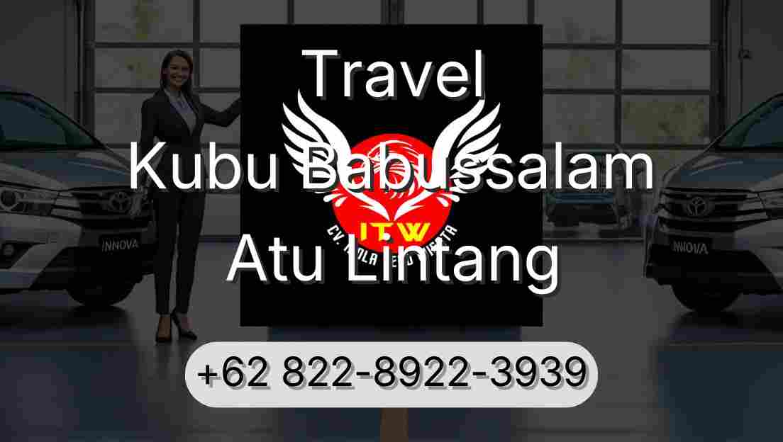 Travel Kubu Babussalam Atu Lintang