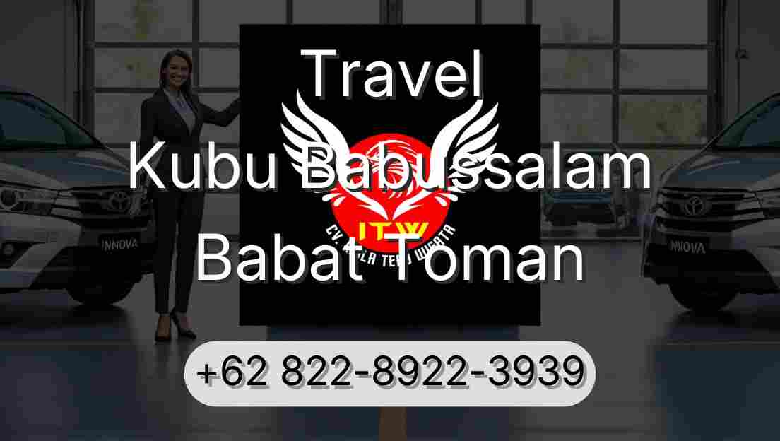 Travel Kubu Babussalam Babat Toman