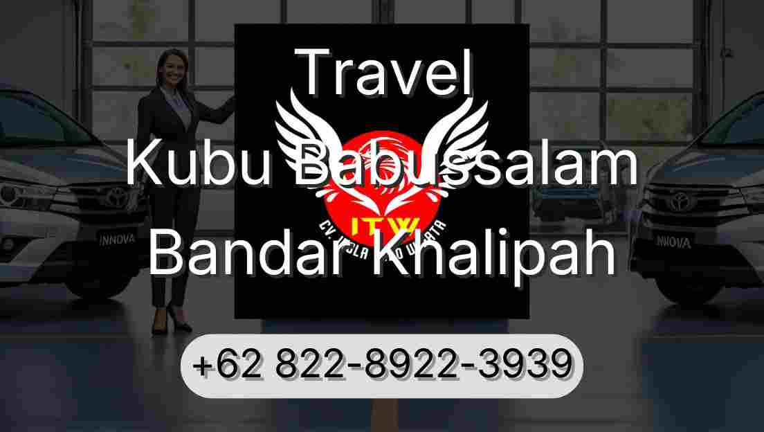 Travel Kubu Babussalam Bandar Khalipah