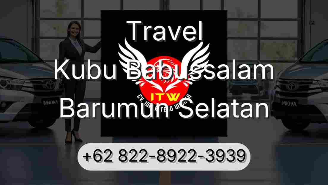 Travel Kubu Babussalam Barumun Selatan