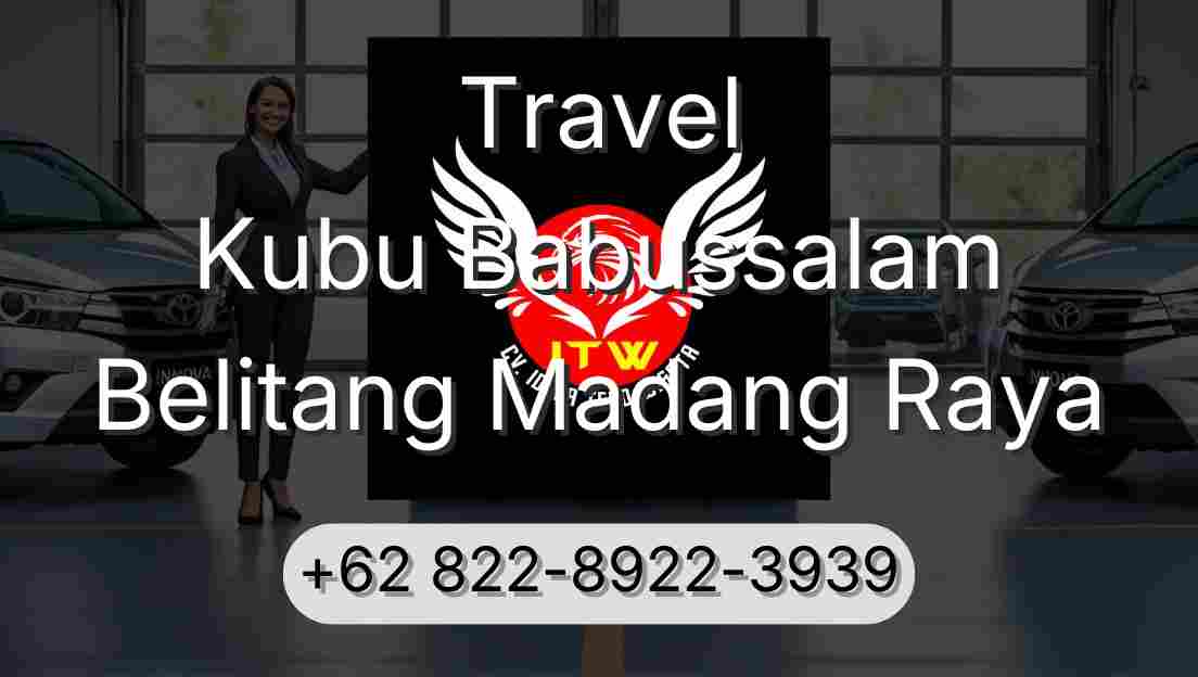 Travel Kubu Babussalam Belitang Madang Raya