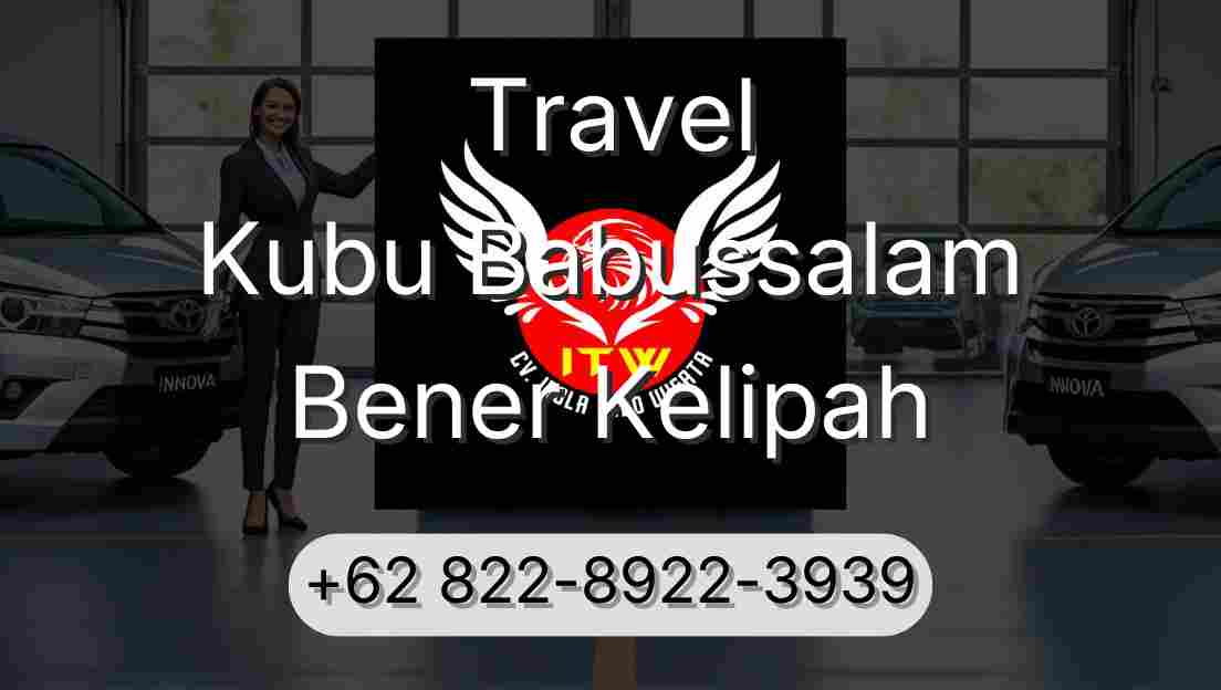 Travel Kubu Babussalam Bener Kelipah
