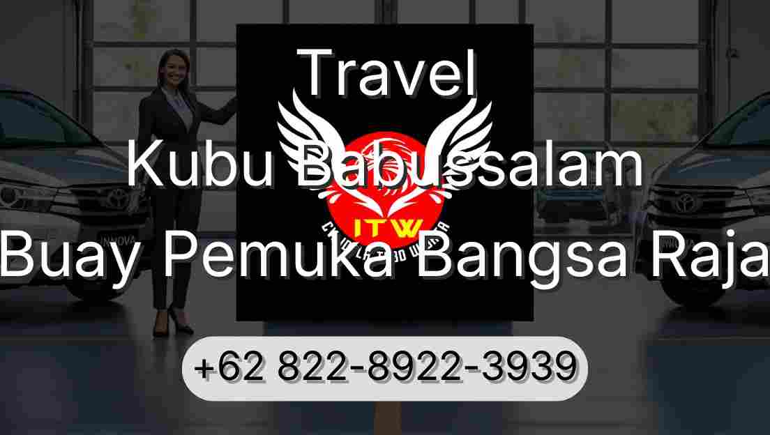 Travel Kubu Babussalam Buay Pemuka Bangsa Raja