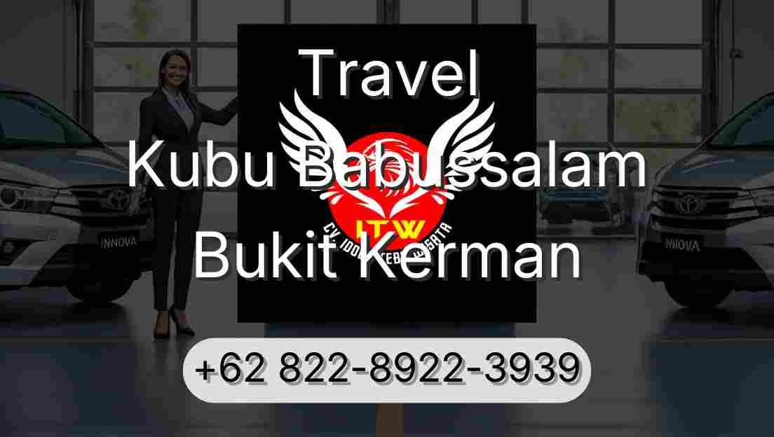 Travel Kubu Babussalam Bukit Kerman