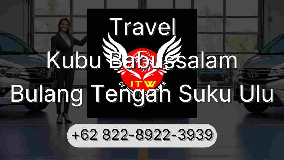 Travel Kubu Babussalam Bulang Tengah Suku Ulu