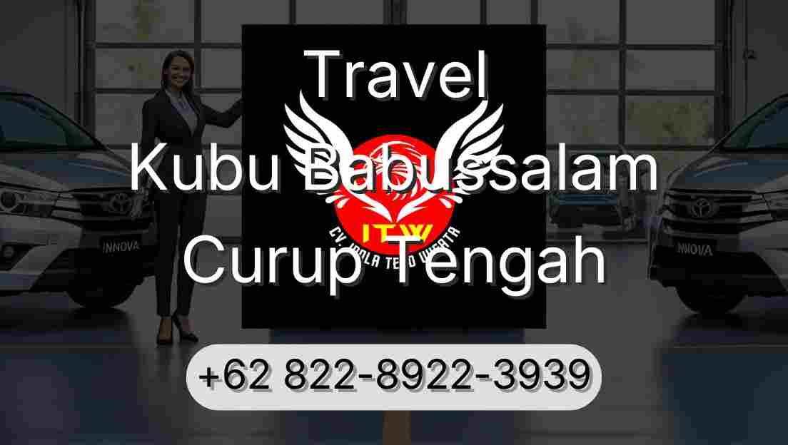 Travel Kubu Babussalam Curup Tengah
