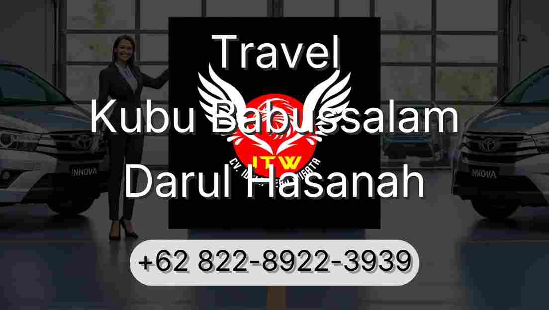 Travel Kubu Babussalam Darul Hasanah