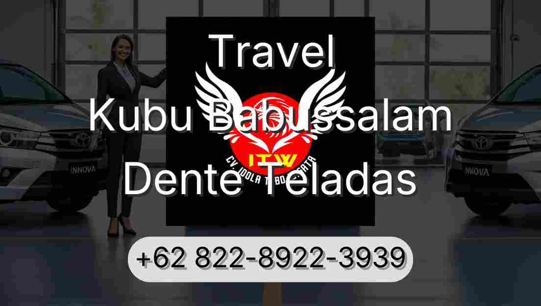 Travel Kubu Babussalam Dente Teladas