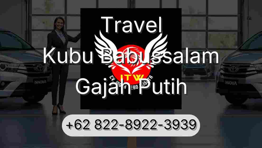 Travel Kubu Babussalam Gajah Putih