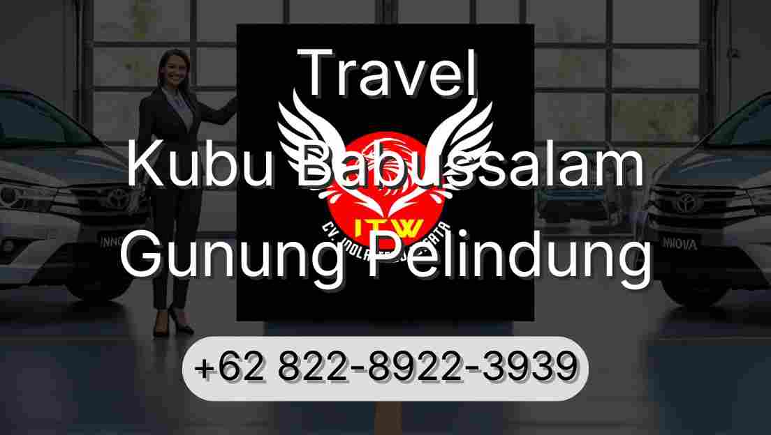 Travel Kubu Babussalam Gunung Pelindung