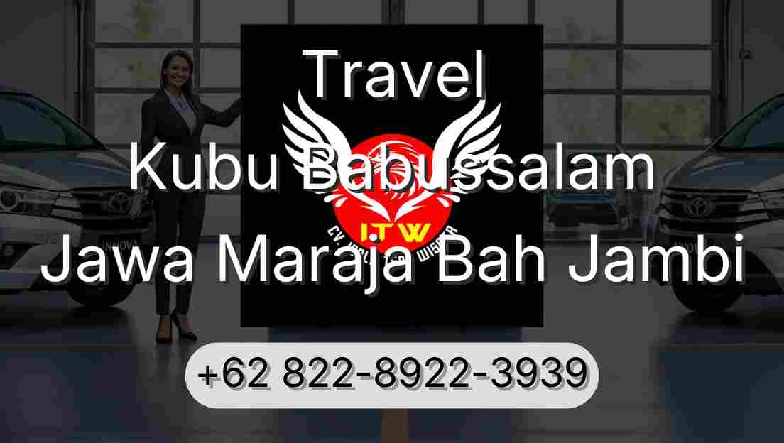 Travel Kubu Babussalam Jawa Maraja Bah Jambi