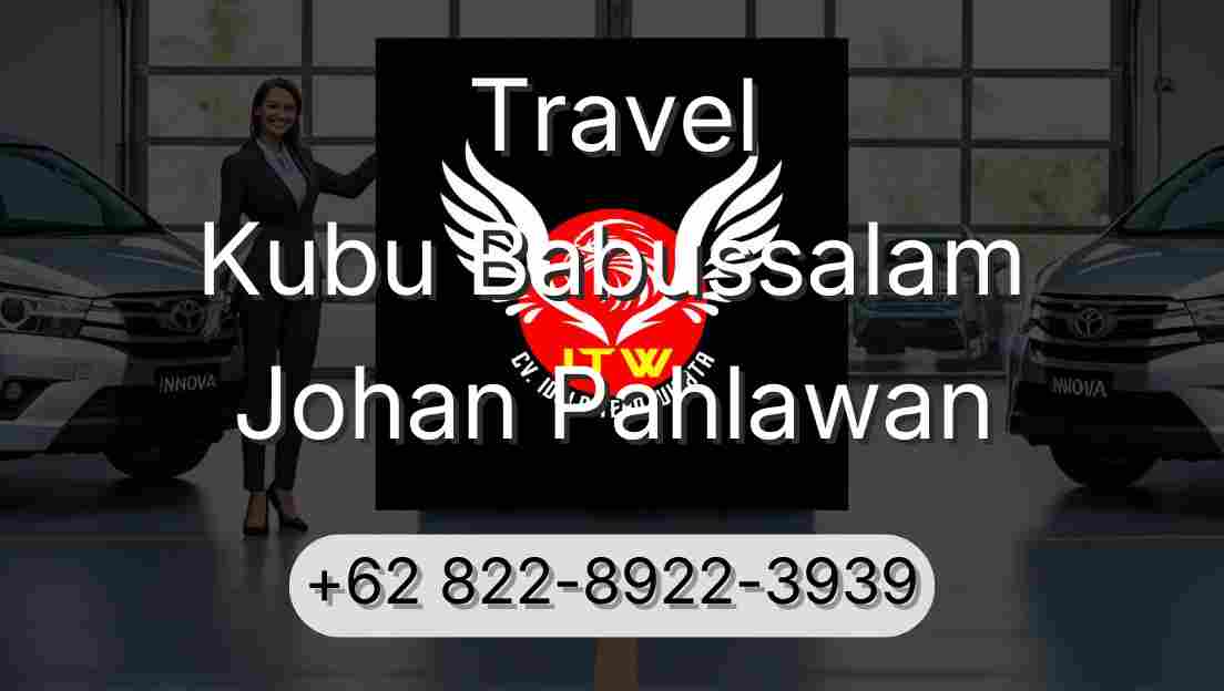 Travel Kubu Babussalam Johan Pahlawan