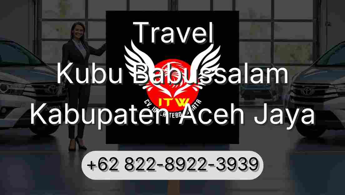 Travel Kubu Babussalam Kabupaten Aceh Jaya