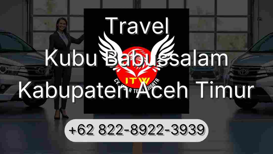Travel Kubu Babussalam Kabupaten Aceh Timur